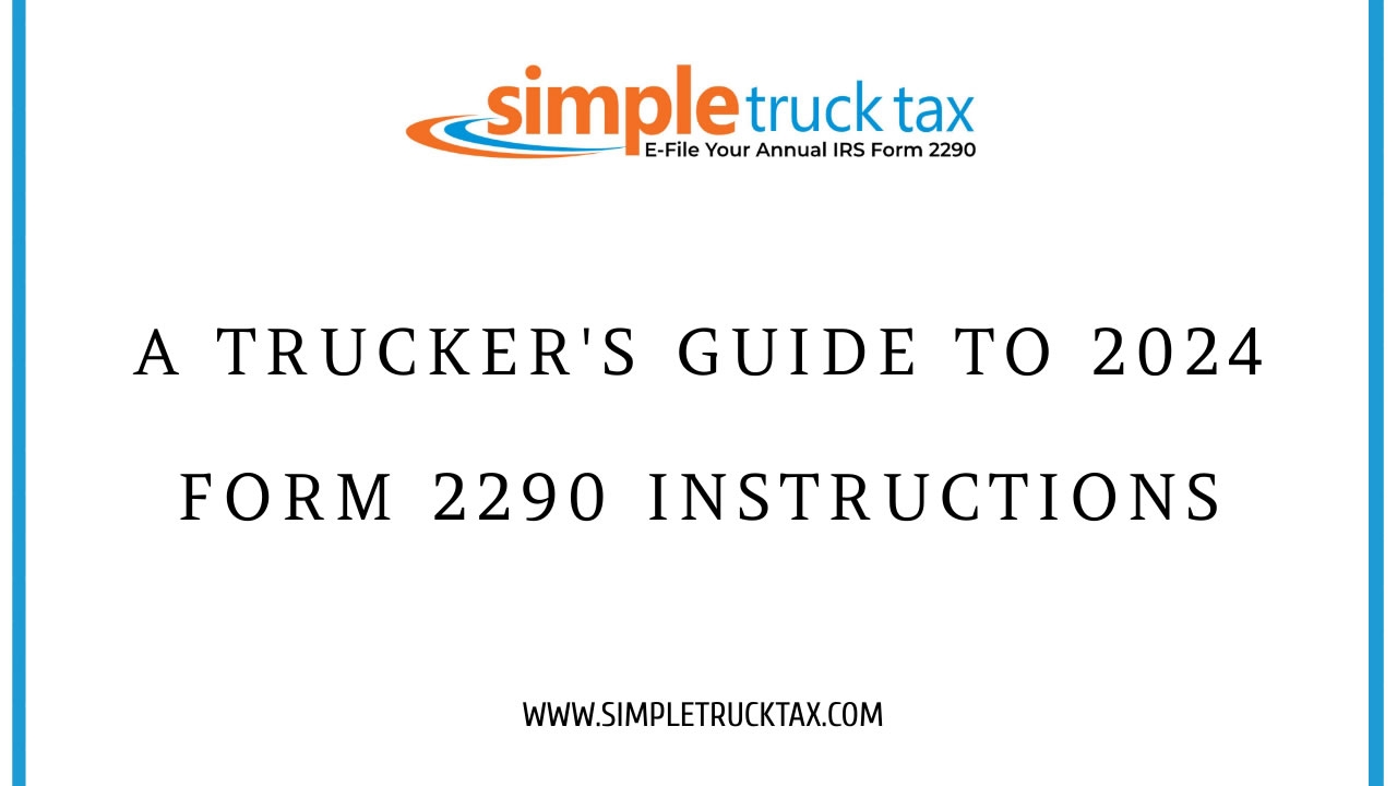 A Trucker s Guide To 2024 Form 2290 Instructions