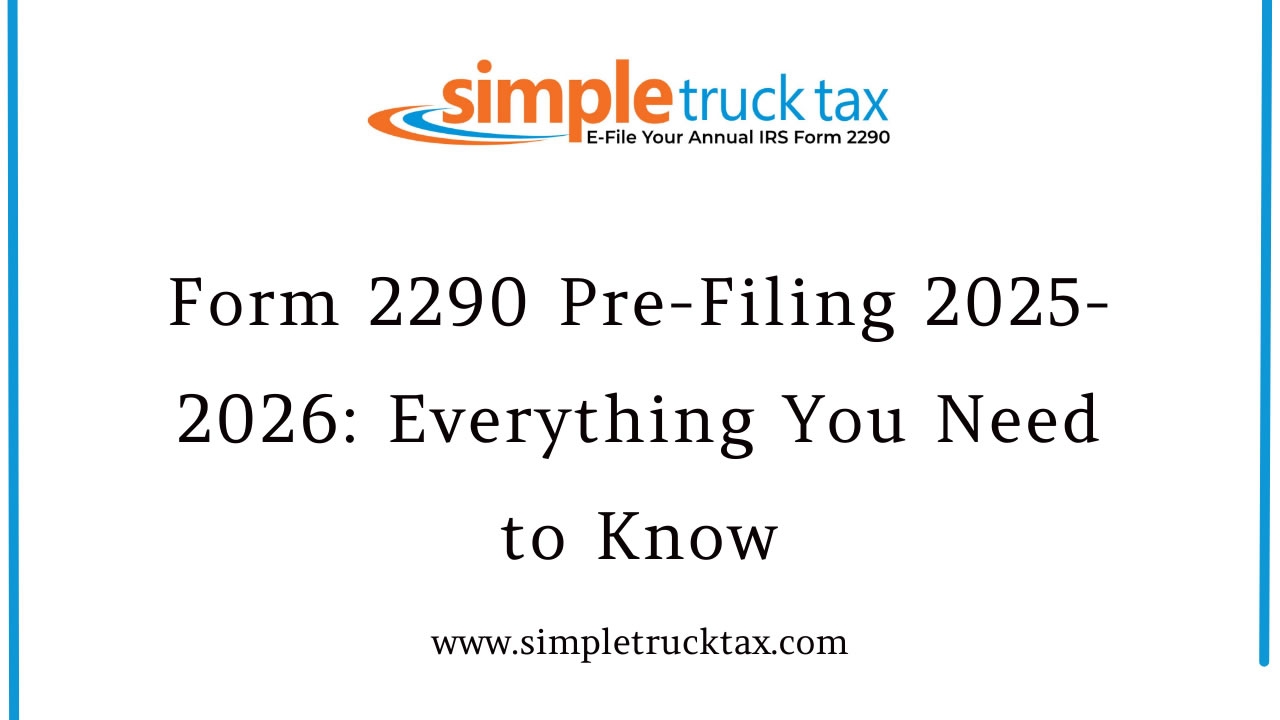 Form 2290 Pre Filing 2025 2026 Everything You Need To Know