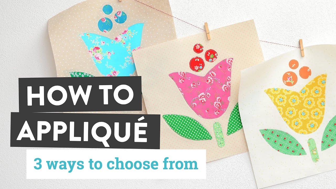 How To Appliqu 3 Simple Ways A Free Pattern