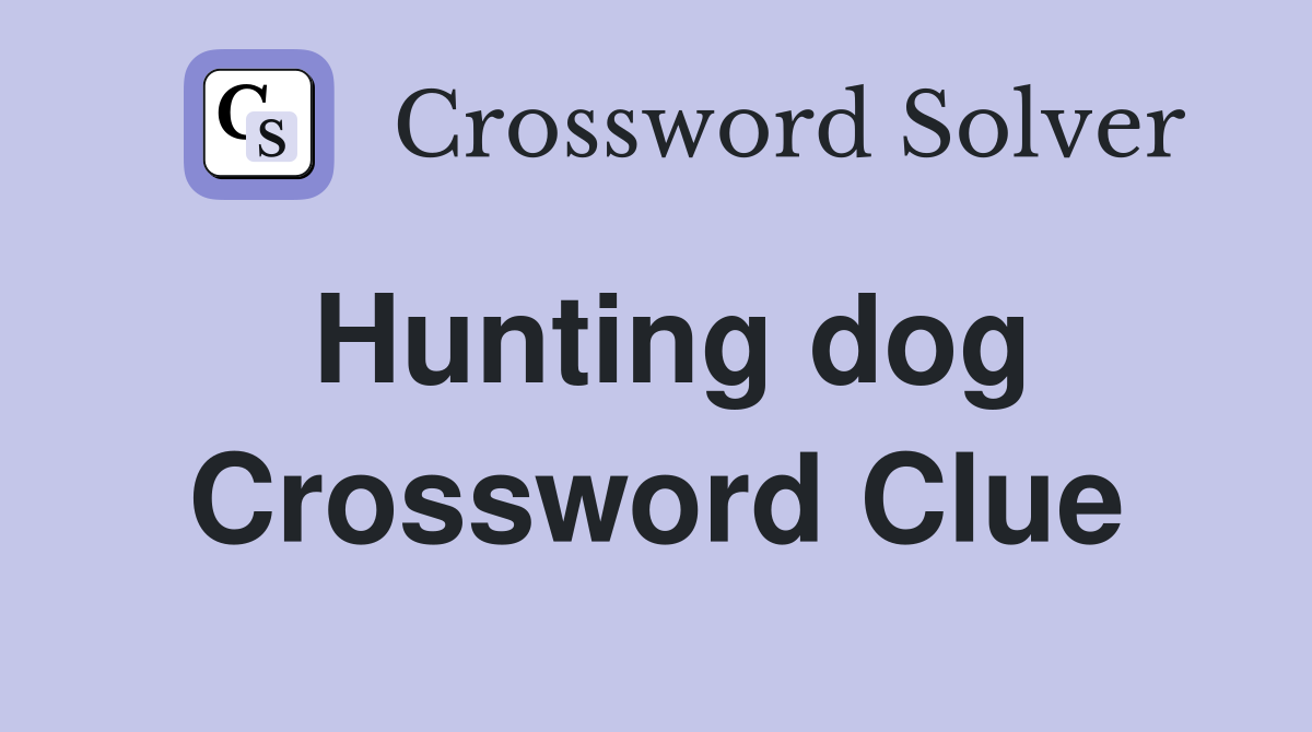 Hunting Dog Crossword Clue Answers Crossword Solver
