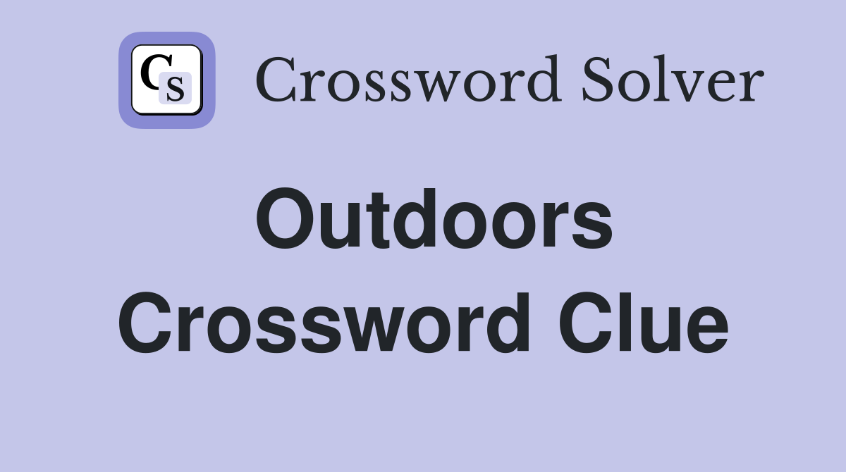 Outdoors Crossword Clue Answers Crossword Solver