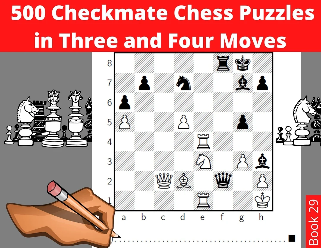 500 Chess Checkmate Puzzles In Three And Four Moves Printable PDF 