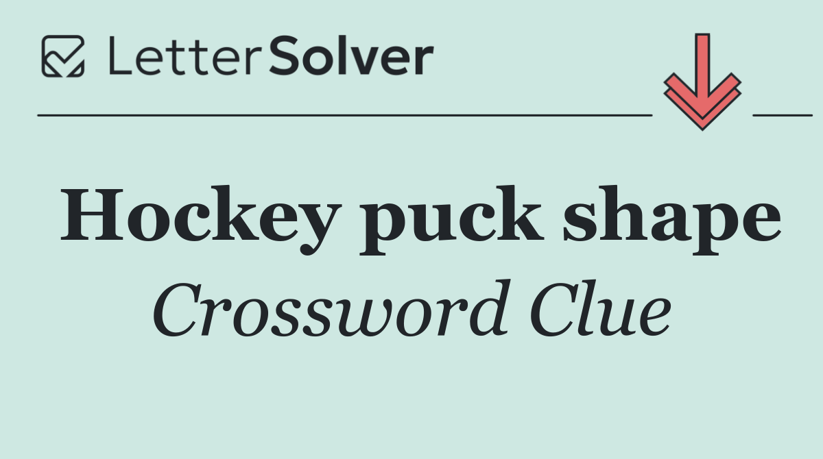 Hockey Puck Shape Crossword Clue Answers