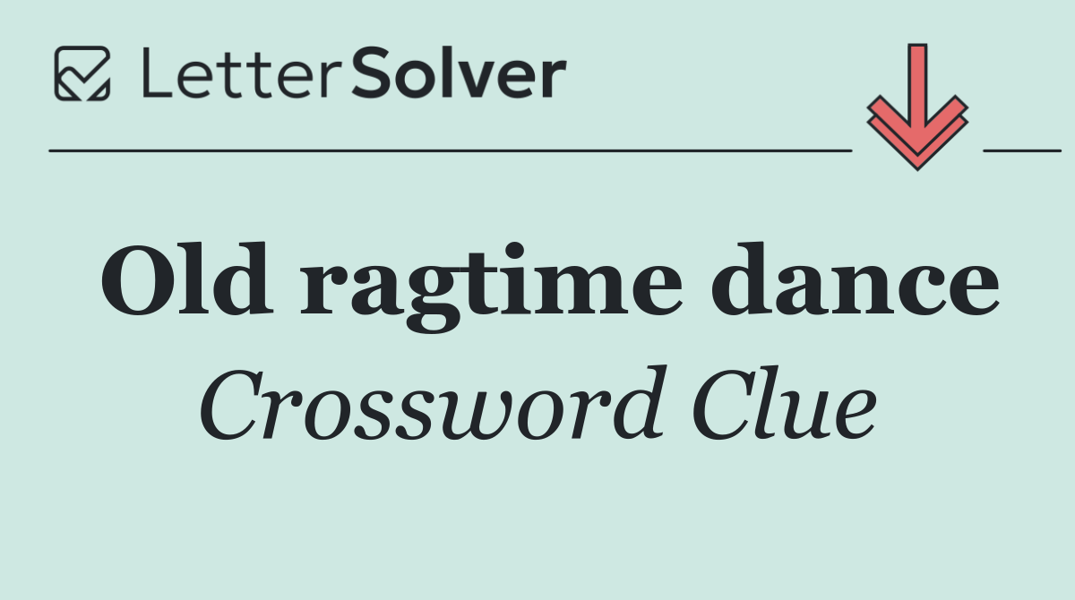 Old Ragtime Dance Crossword Clue Answers