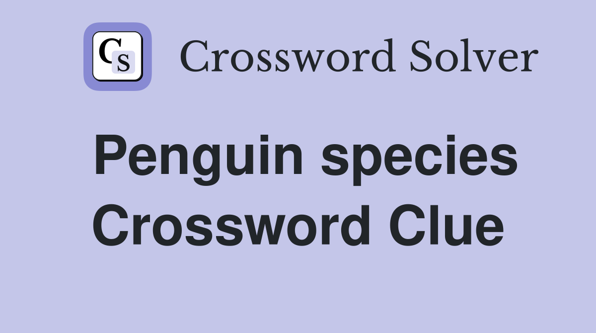 Penguin Species Crossword Clue Answers Crossword Solver