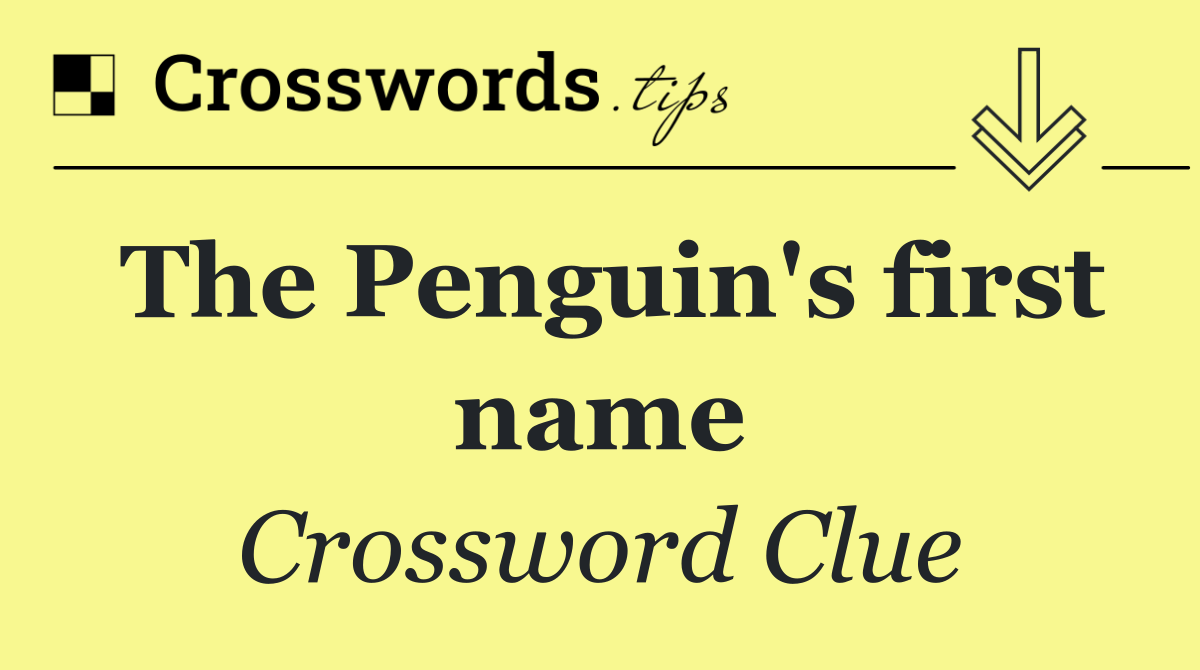 The Penguin s First Name Crossword Clue Answer December 19 2025