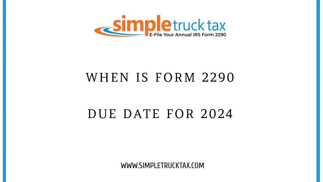 When Is Form 2290 Due Date For 2024