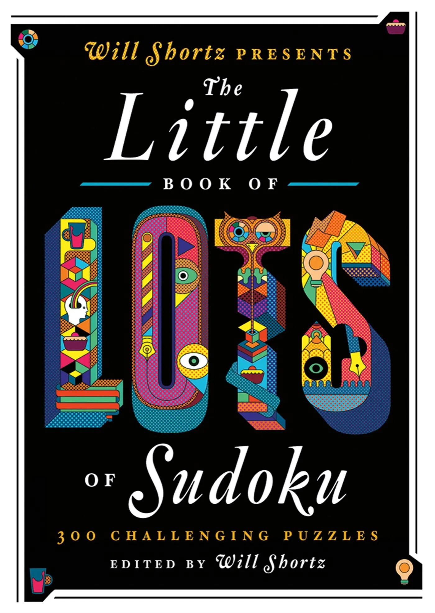 Will Shortz Presents The Little Book Of Lots Of Sudoku